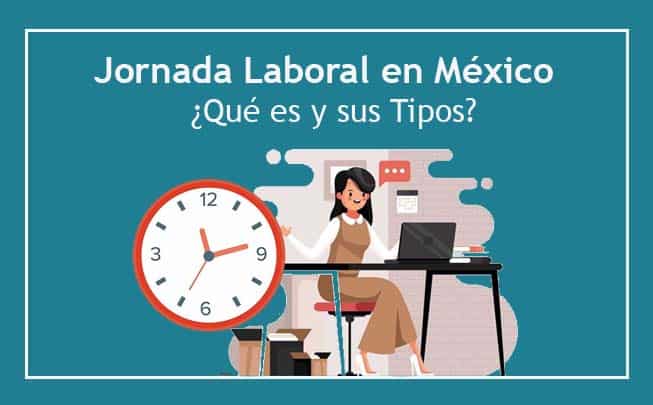 Jornada Laboral En México ¿qué Es Y Sus Tipos 4925